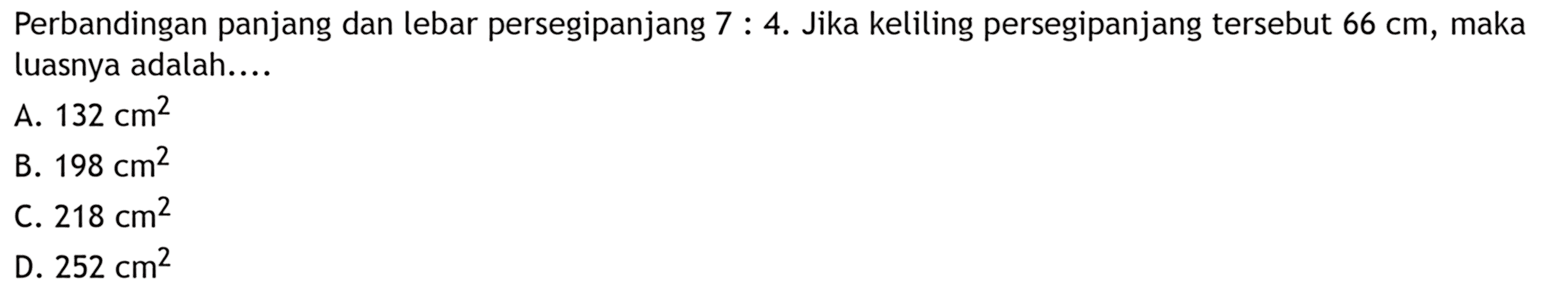 Perbandingan panjang dan lebar persegipanjang 7:4. Jika keliling persegipanjang tersebut 66 cm, maka luasnya adalah....