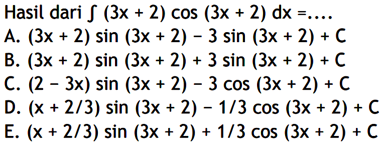 Hasil dari integral (3 x+2) cos (3 x+2) dx=... 