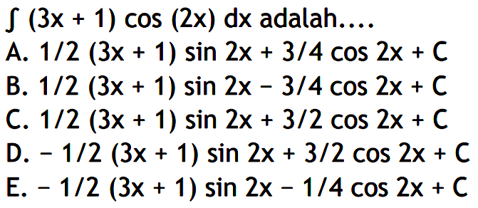 integral (3x+1) cos (2x) dx adalah.... 