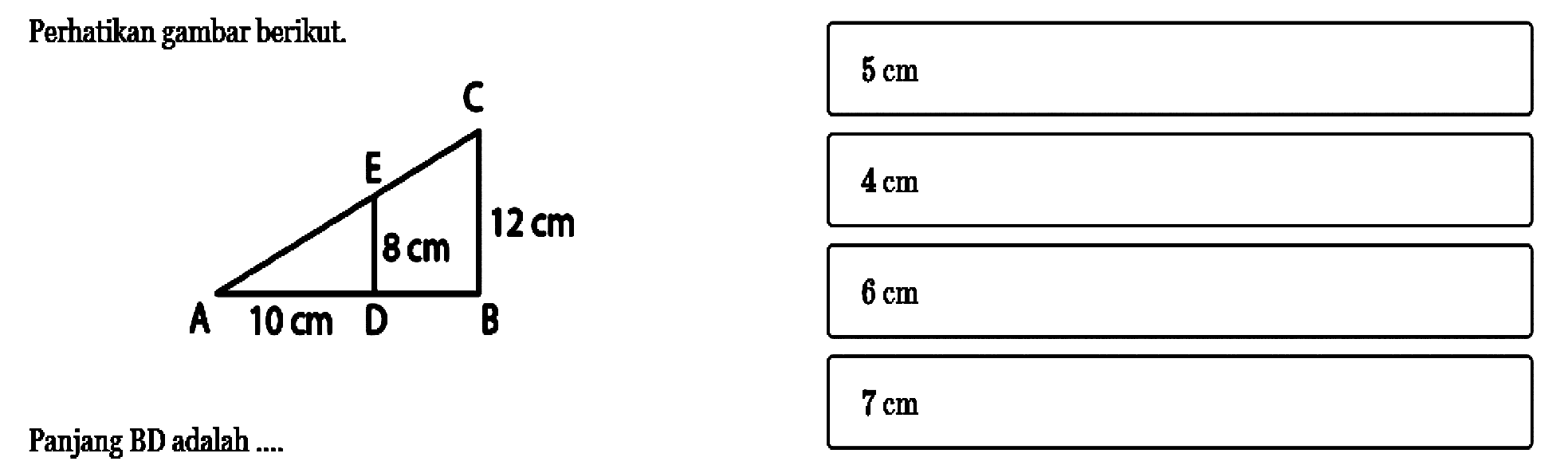 Perhatikan gambar berikut. 10 cm 8 cm 12 cm Panjang BD adalah ....