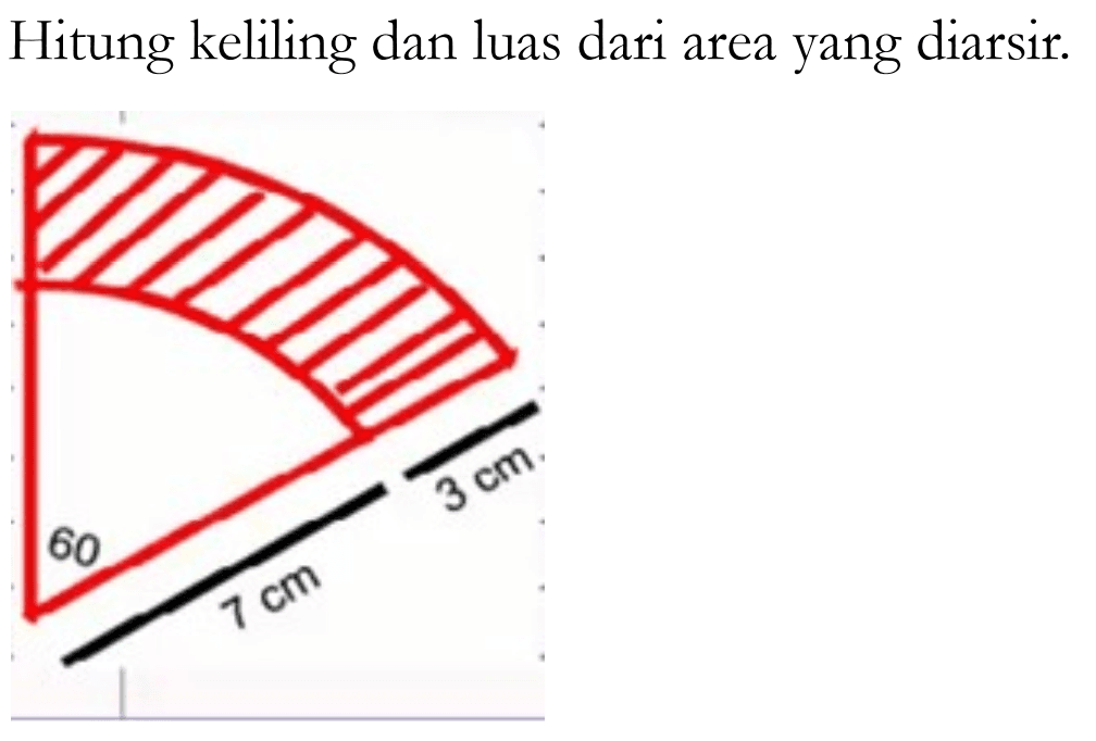 Hitung keliling dan luas dari area yang diarsir. 3 cm 7 cm 60