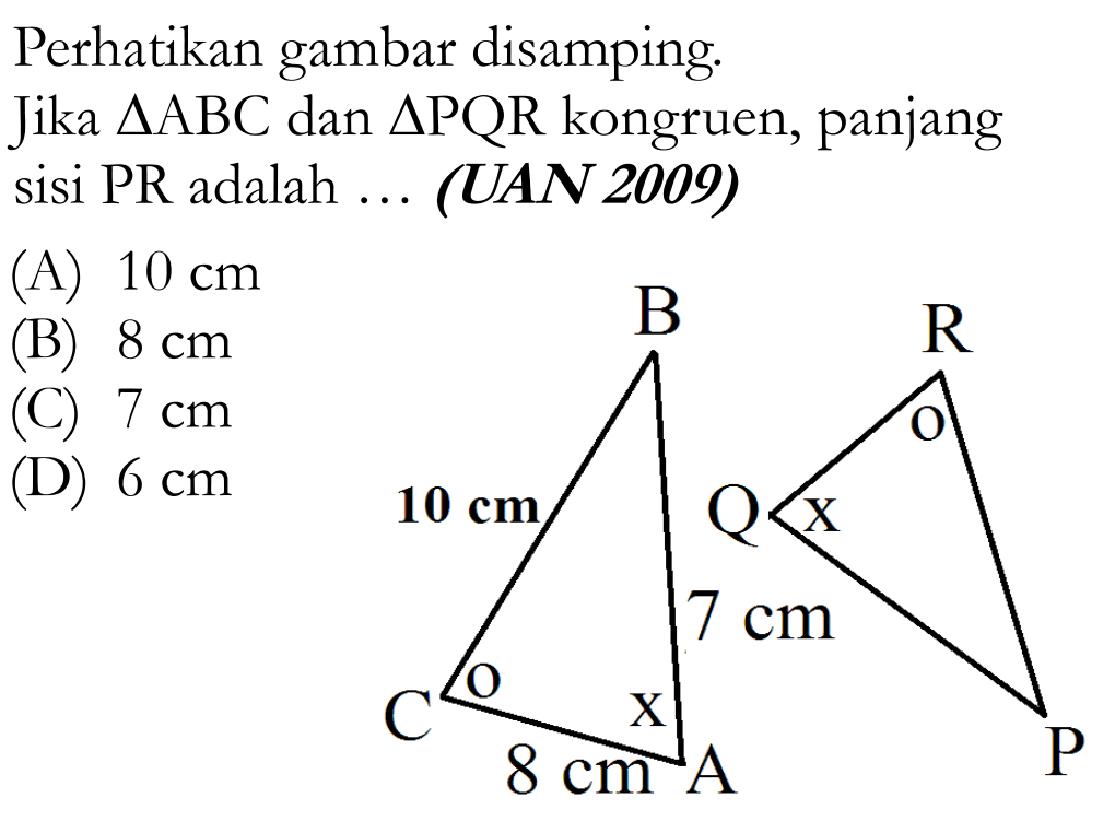 Perhatikan gambar disamping.Jika  segitiga ABC dan segitiga PQR kongruen, panjang sisi PR adalah ...