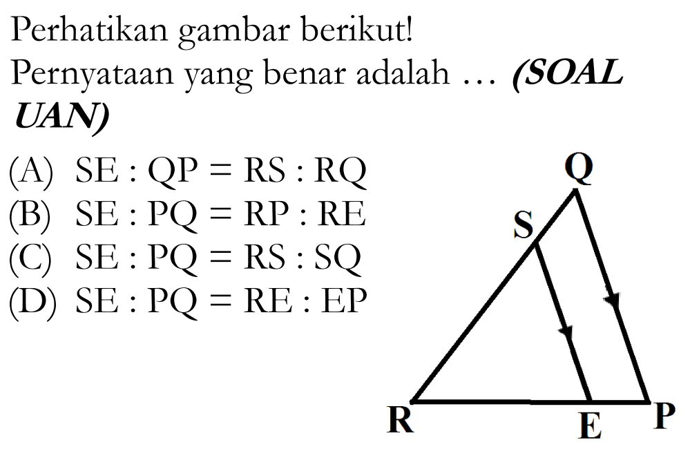 Perhatikan gambar berikut! Pernyataan yang benar adalah ... (SOAL UAN)  Q S R E P 