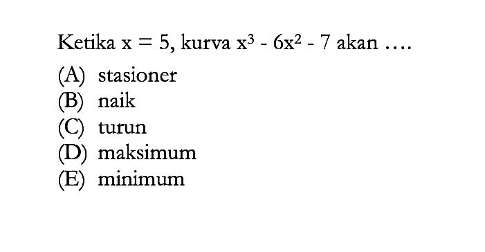 Ketika  x=5, kurva  x^3-6x^2-7  akan  ... 