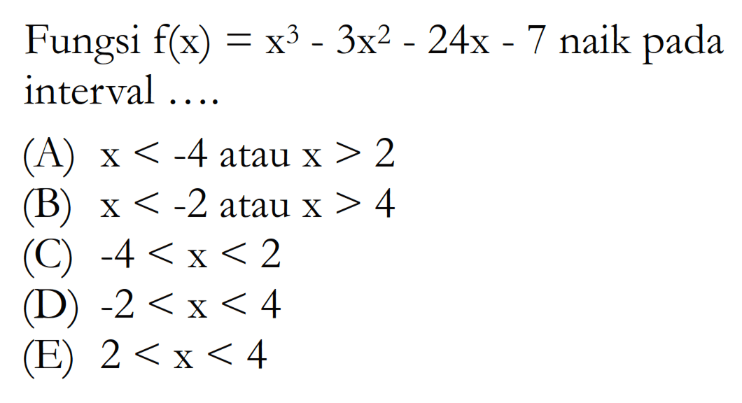 Fungsi f(x)=x^3-3x^2-24x-7 naik pada interval ....