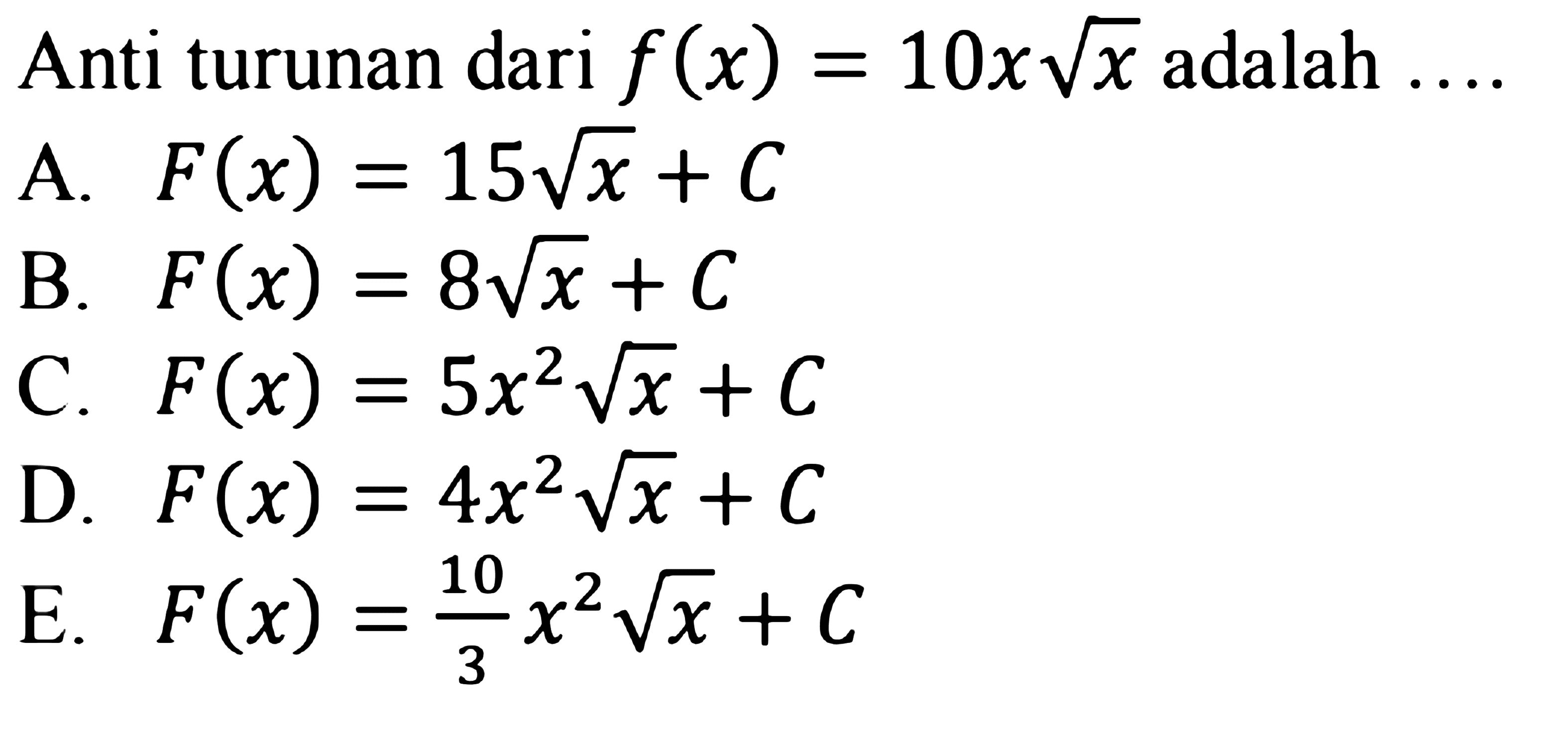 Anti turunan dari  f(x)=10x akar(x)  adalah ....