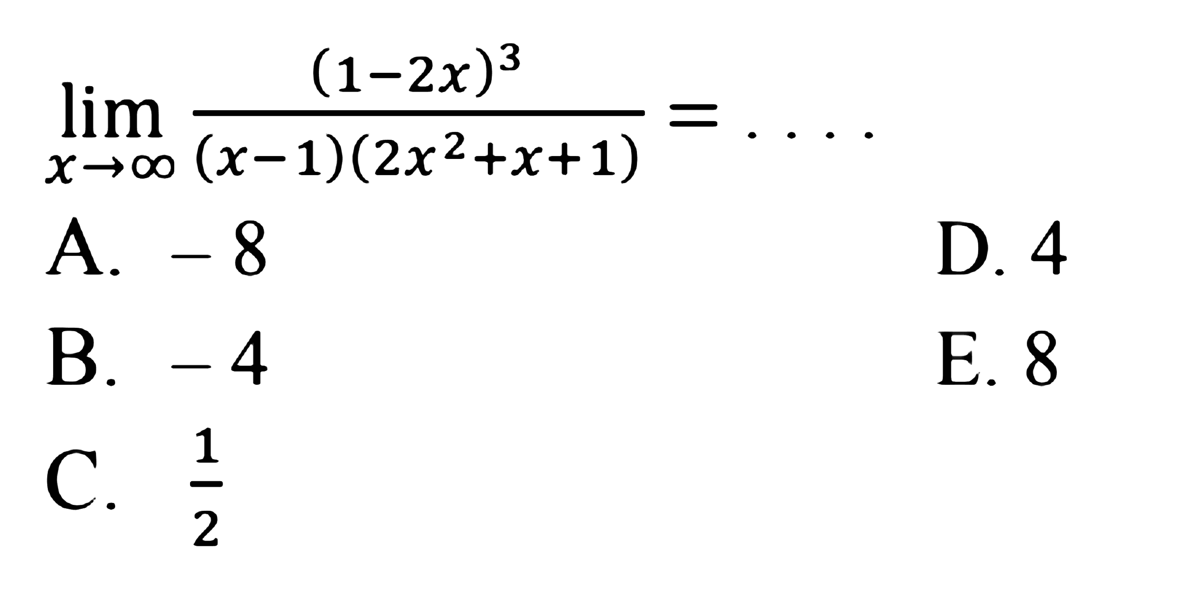  lim x-> tak hingga (1-2x)^3/((x-1)(2x^2+x+1))=