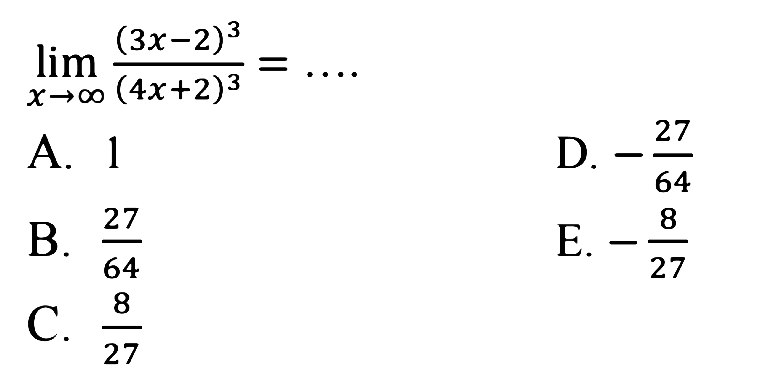 lim x-> tak hingga (3x-2)^3/(4x+2)^3=