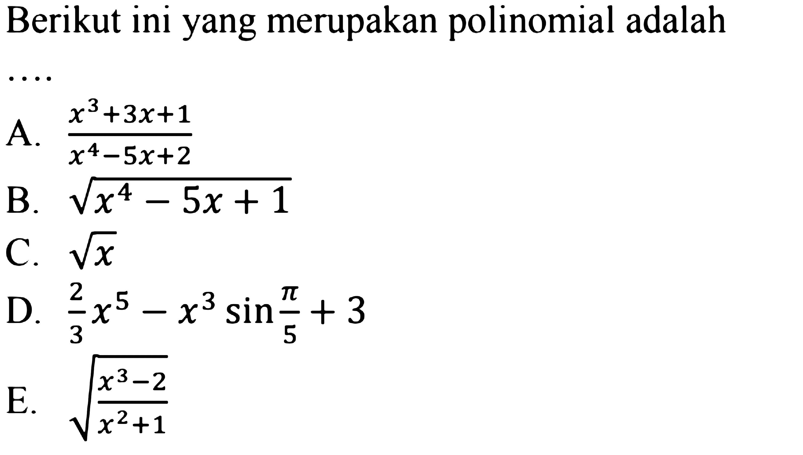 Berikut ini yang merupakan polinomial adalah ....