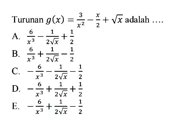 Turunan g(x)=3/x^2-x/2+akar(x) adalah