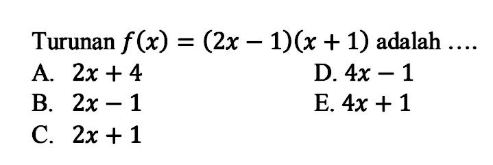 Turunan  f(x)=(2x-1)(x+1)  adalah .....