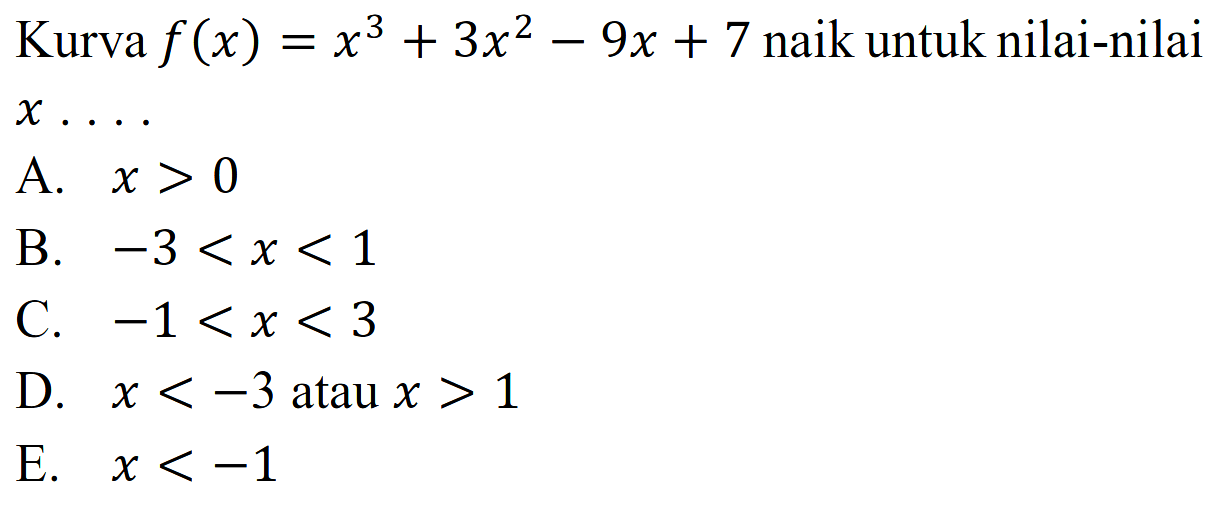 Kurva f(x)=x^3+3x^2-9x+7 naik untuk nilai-nilai  x .... 