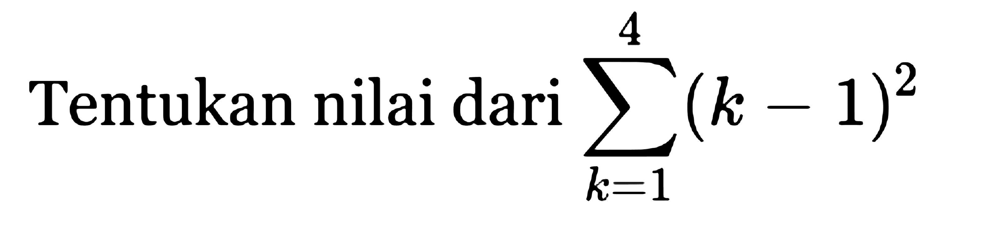 Tentukan nilai dari sigma k=1 4 ((k-1)^3)