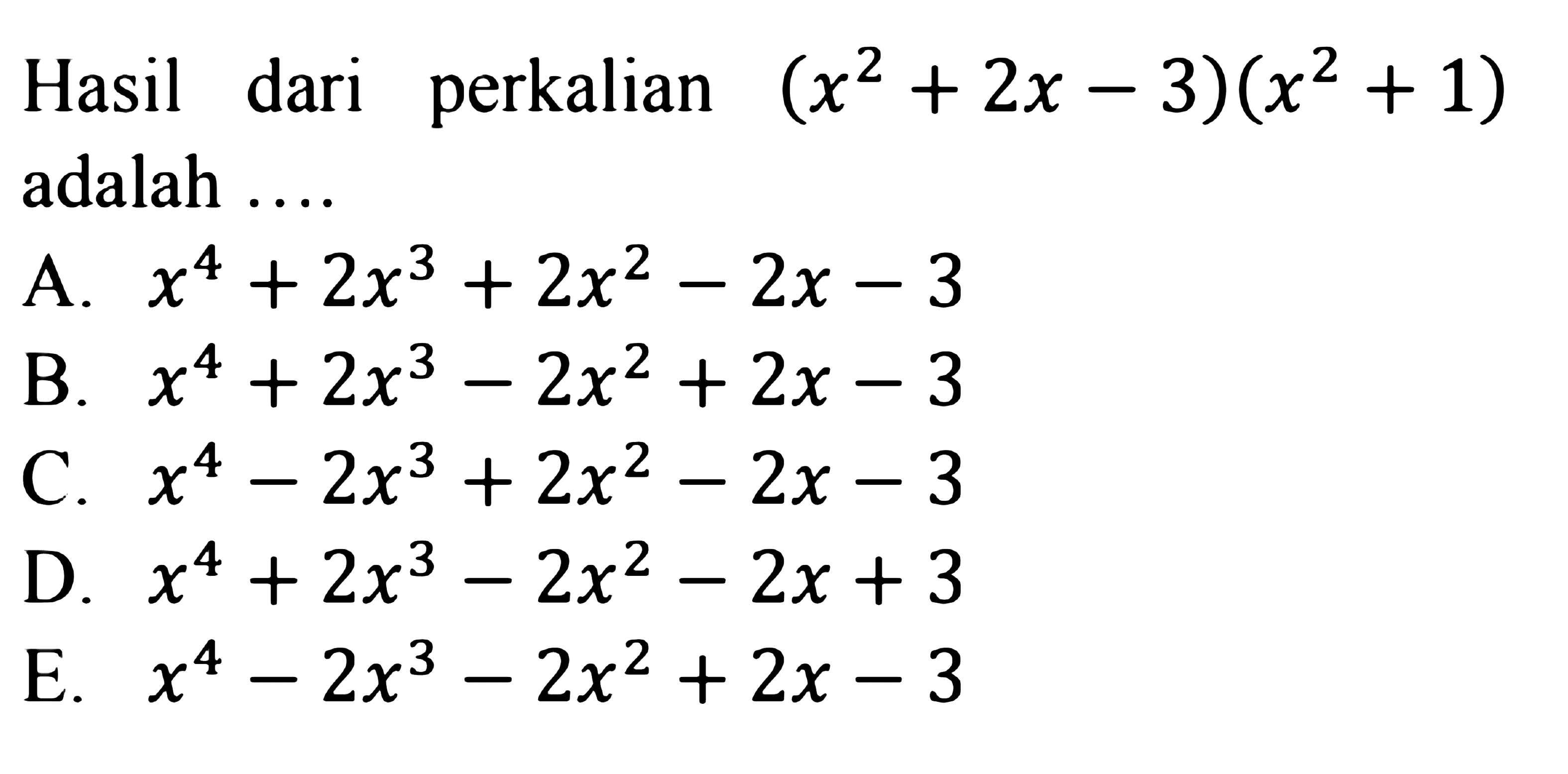 Hasil dari perkalian (x^2+2x-3)(x^2+1) adalah ....