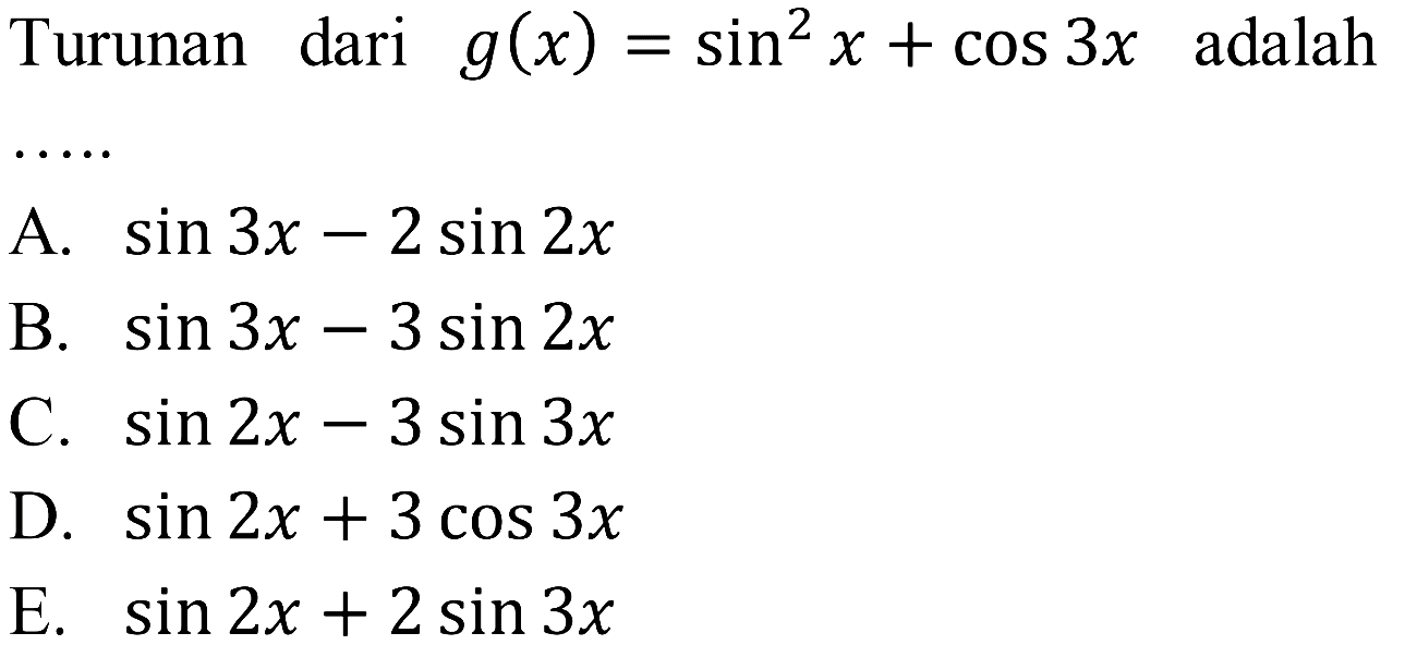 Turunan dari g(x)=sin^2 x+cos3x adalah ...