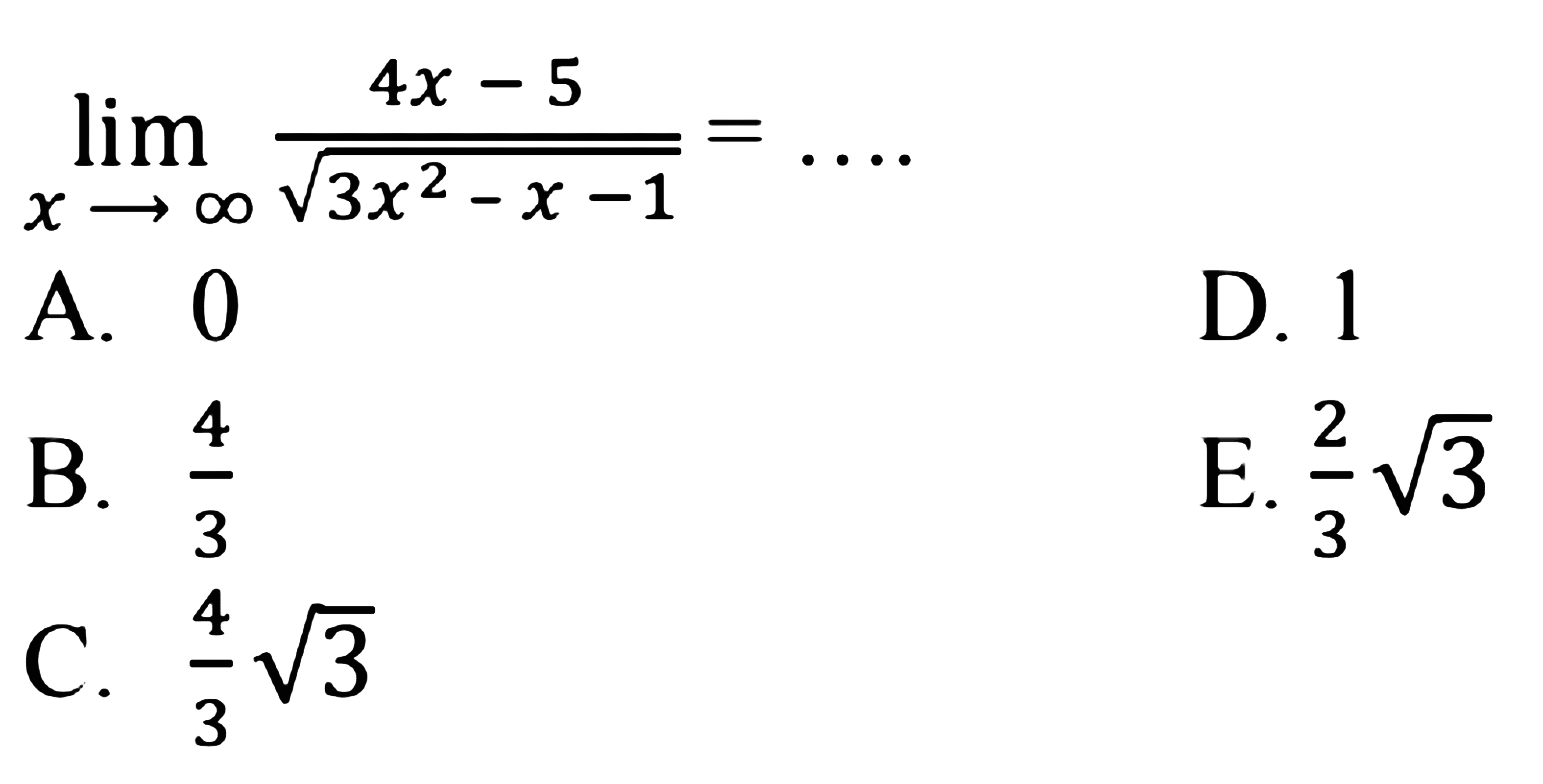 lim x-> tak hingga (4x-5)/akar(3x^2-x-1)=