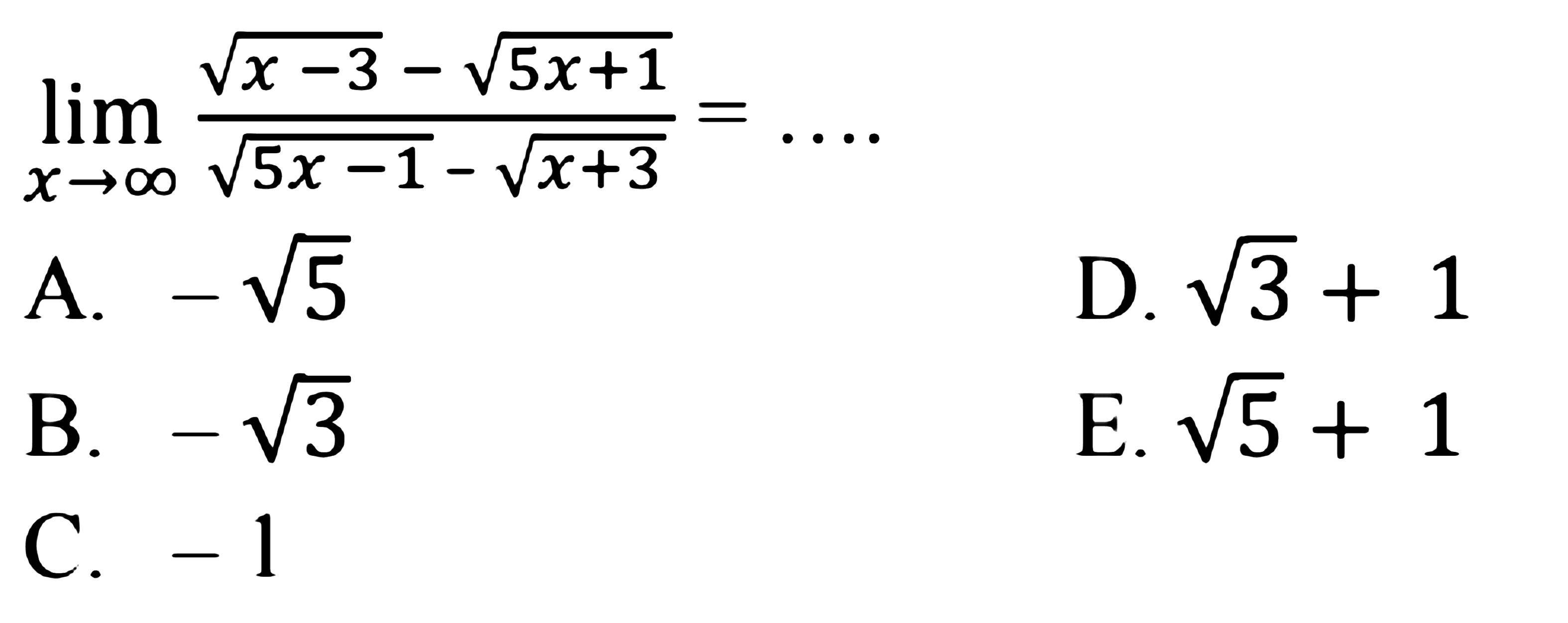 lim x-> tak hingga (akar(x-3)-akar(5x+1))/(akar(5x-1)-akar(x+3))=