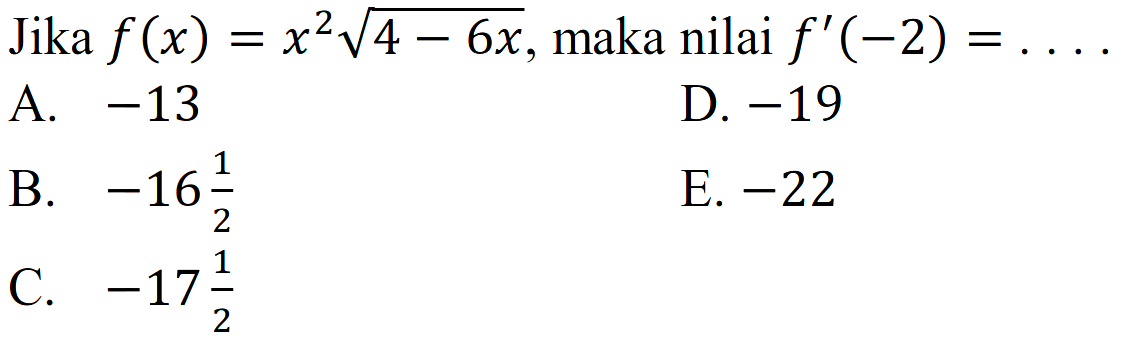 Jika f(x)=x^2 akar(4-6x), maka nilai f'(-2)=....