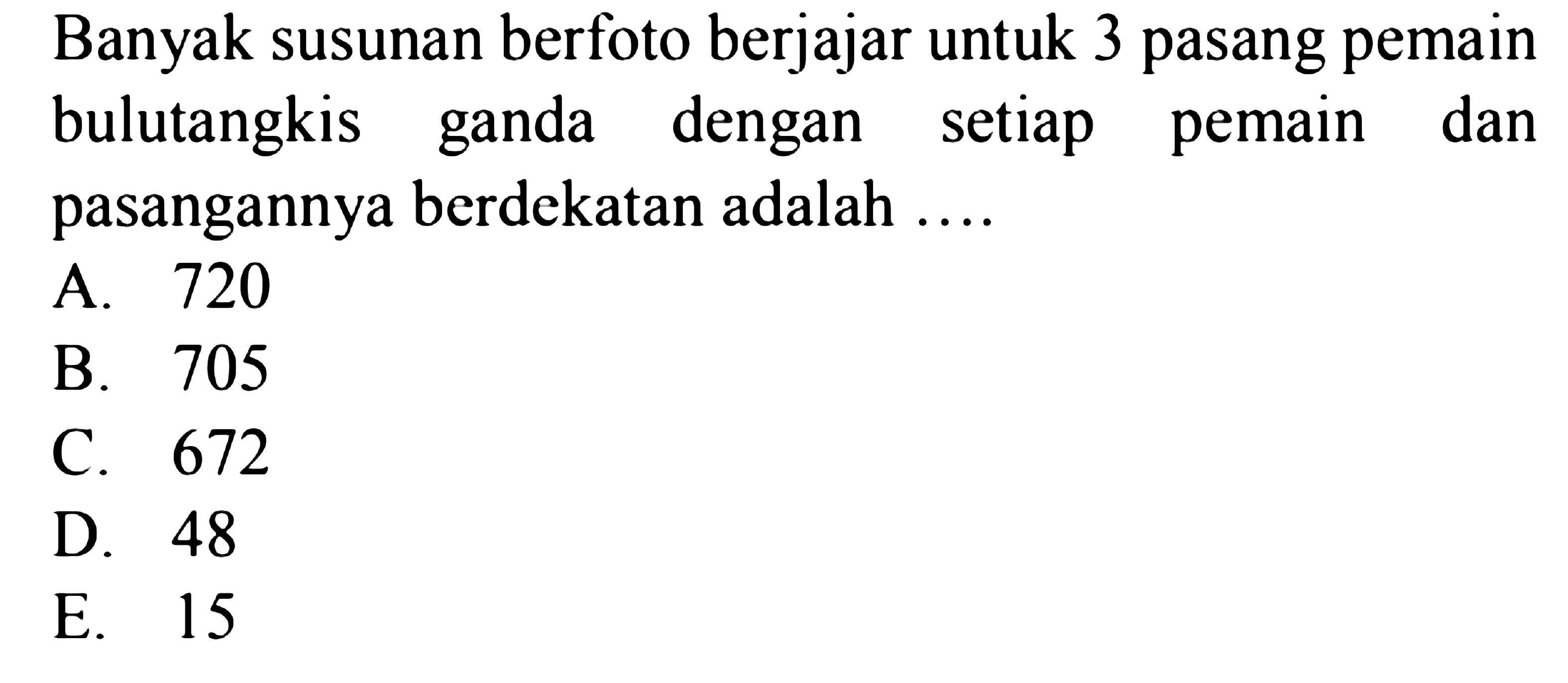 Banyak susunan berfoto berjajar untuk 3 pasang pemain bulutangkis  ganda dengan setiap pemain dan pasangannya berdekatan adalah 