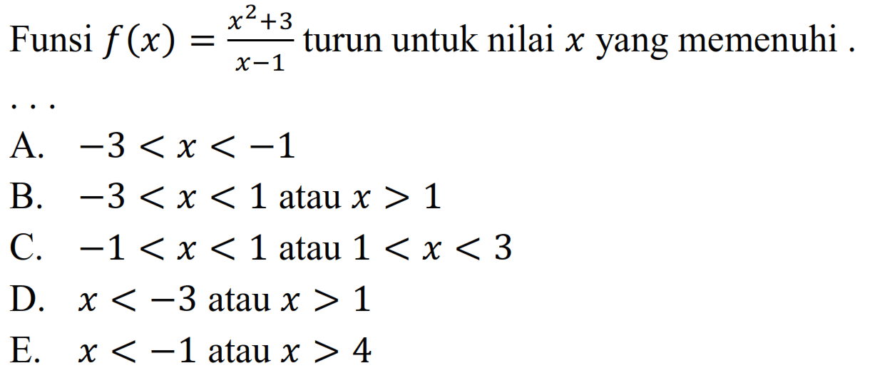 Funsi  f(x)=(x^2+3)/(x-1) turun untuk nilai  x  yang memenuhi .