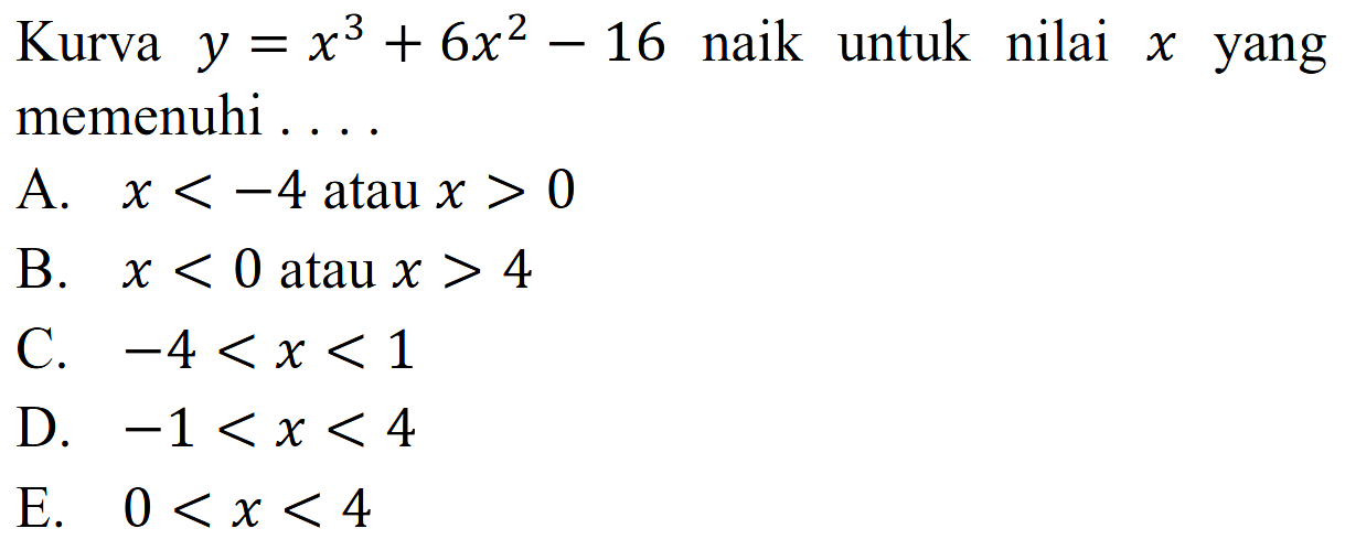 Kurva y=x^3+6x^2-16 naik untuk nilai x yang memenuhi ....