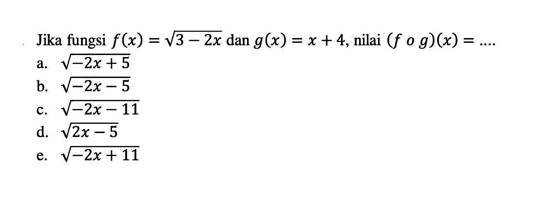 Jika fungsi f(x)=akar(3)-2x dan g(x)=x+4, nilai (fog)(x)=...