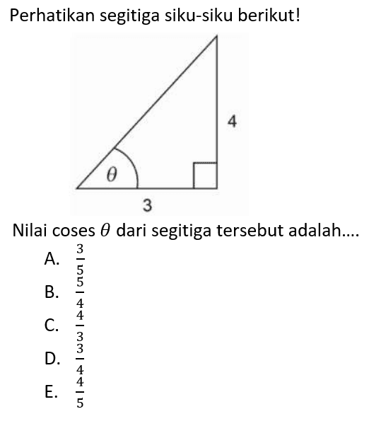 Perhatikan segitiga siku-siku berikut!Nilai coses theta dari segitiga tersebut adalah....