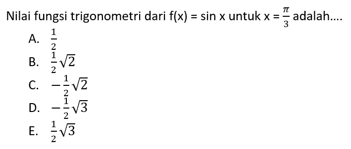 Nilai fungsi trigonometri dari f(x)=sin x untuk x=pi/3 adalah....