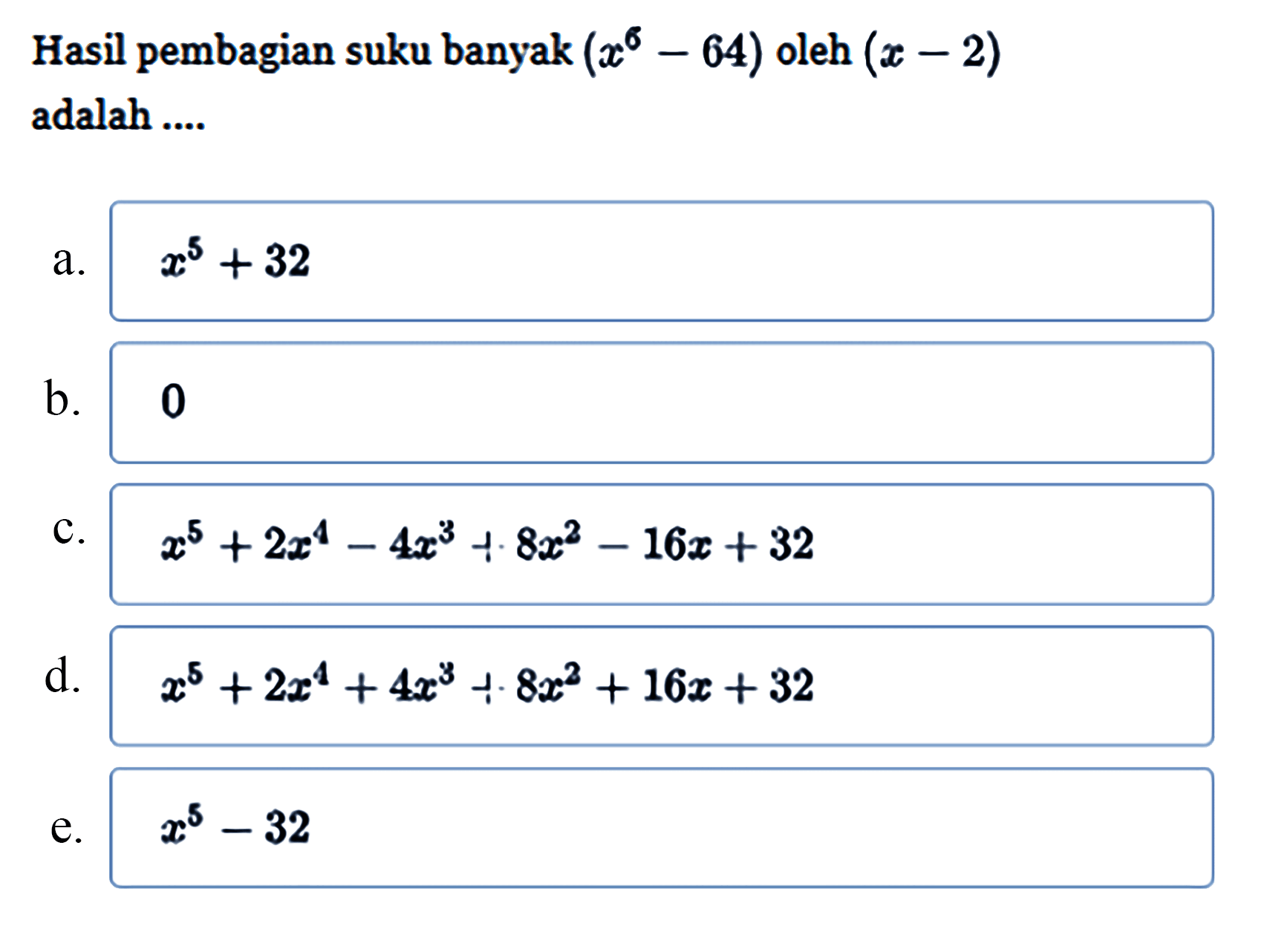 Hasi pembagian suku banyak (x^6-64) oleh (x-2) adalah ....