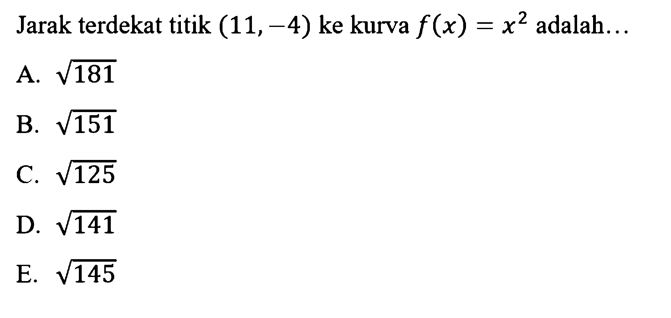 Jarak terdekat titik (11,-4) ke kurva f(x)=x^2 adalah ...