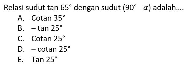 Relasi sudut tan 65 dengan sudut  (90-alpha) adalah....