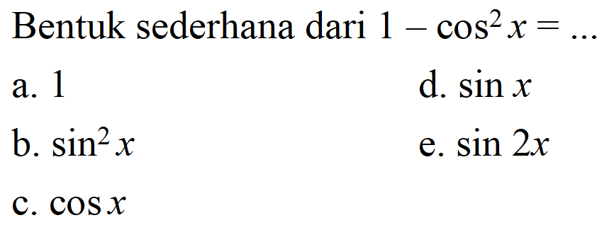 Bentuk sederhana dari  1-cos^2x=... 