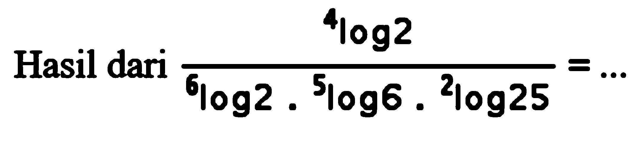 Hasil dari (4log2/(6log2 . 5log6 . 2log25))=...