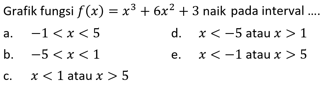 Grafik fungsi  f(x)=x^3+6 x^2+3  naik pada interval ....