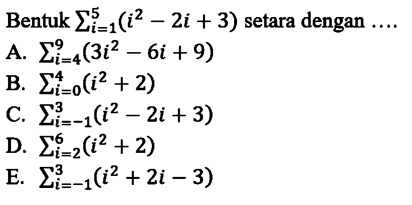 Bentuk sigma i=1 5 (i^2-2i+3) setara dengan ..