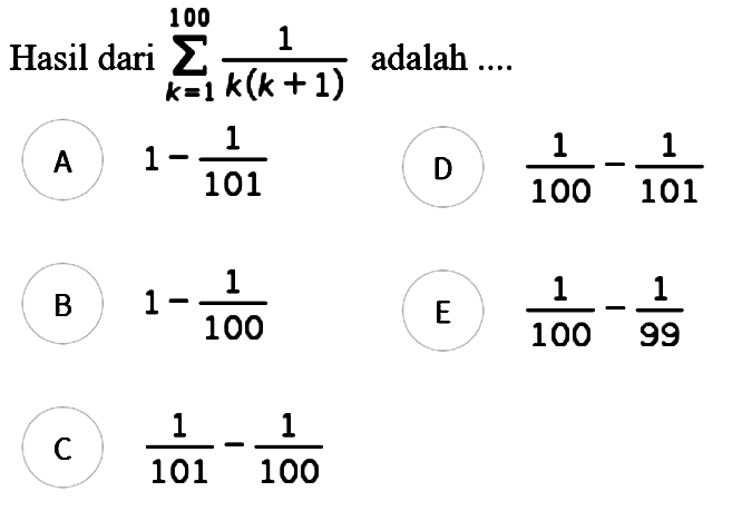 Hasil dari  sigma k=1 100 1/k(k+1)  adalah ....