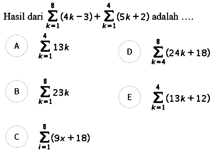 Hasil dari sigma k=1 8 (4k-3)+sigma k=1 4 (5k+2)=