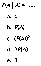 
P(A | A)=...

