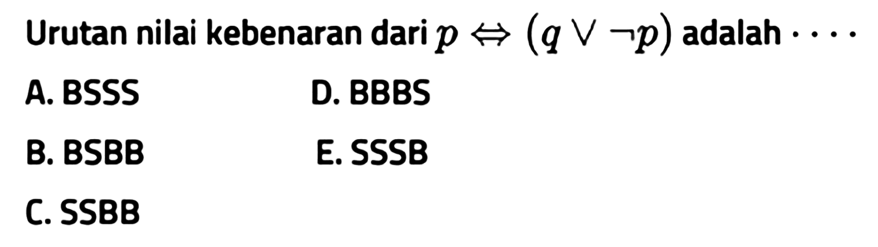 Urutan nilai kebenaran dari  p <=> (q v ~p)  adalah ...
