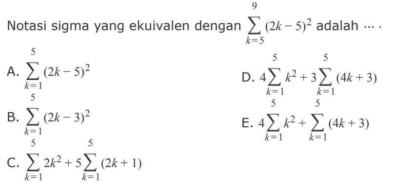 Notasi sigma yang ekuivalen dengan sigma k=5 9 (2k-5)^2 adalah