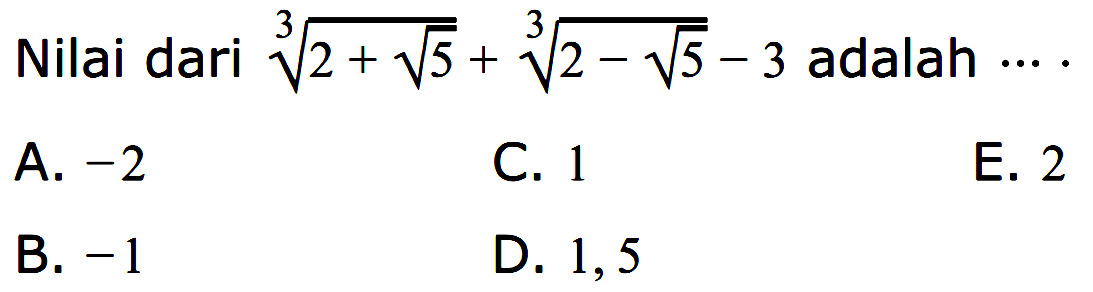 Nilai dari (2+akar(5))^(1/3) adalah