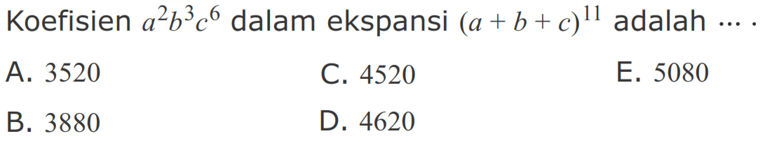 Koefisien a^2 b^3 c^6 dalam ekspansi (a + b + c)^11 adalah ... .