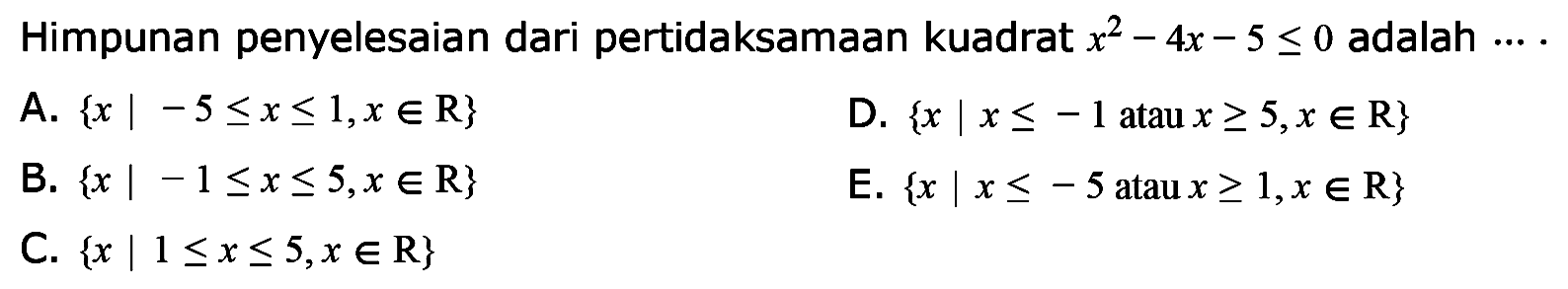 Himpunan penyelesaian dari pertidaksamaan kuadrat x^2-4x - 5 <= 0 adalah