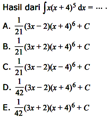 Hasil dari  integral x(x+4)^5 dx=... 
