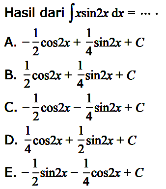 Hasil dari integral x sin 2x dx=... 