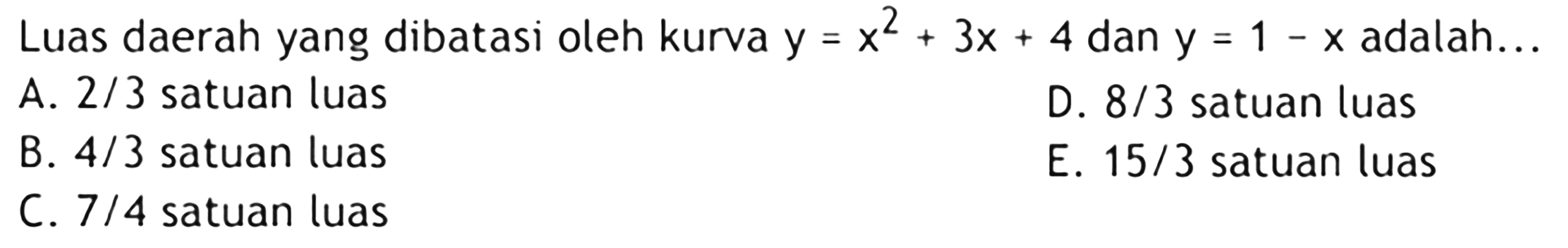 Luas daerah yang dibatasi oleh kurva y=x^2+3x+4 dan y=1-x adalah...