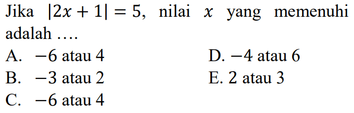 Jika |2x+1|=5, nilai x yang memenuhi adalah....