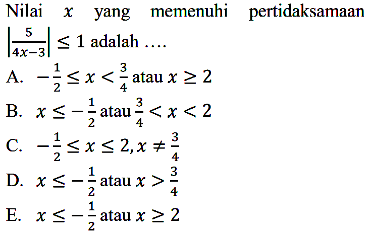 Nilai yang memenuhi pertidaksamaan |5/4x-3| <= 1 adalah....