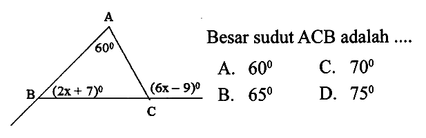 Besar sudut ACB adalah ....A 60 B (2x+7) (6x-9) C