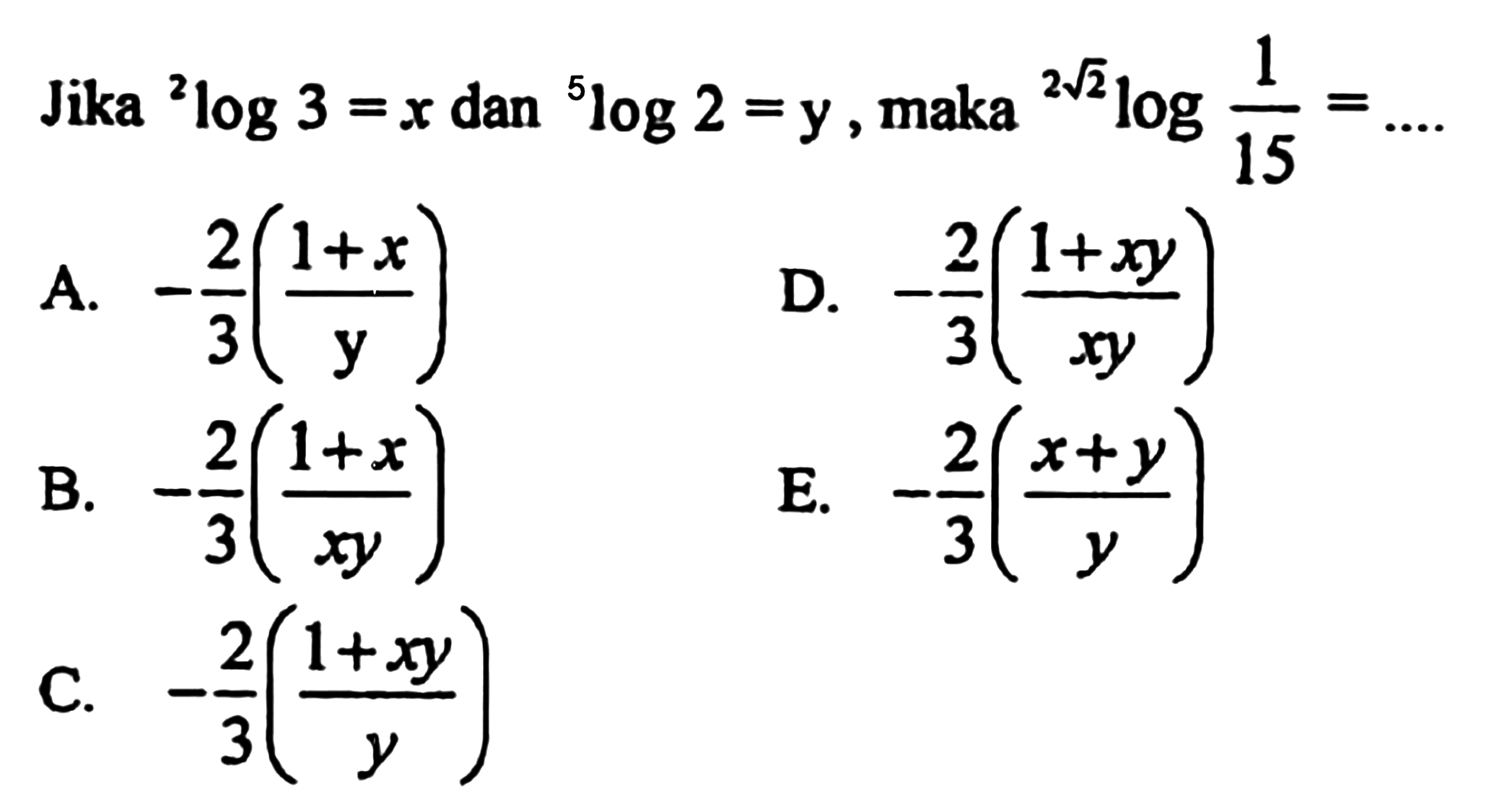 Jika 2log3 = x dan 5log2 = y, maka (2 akar(2))log(1/15) = ....